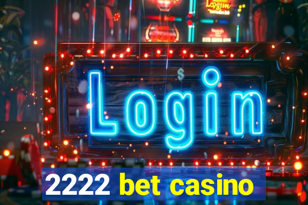 2222 bet casino